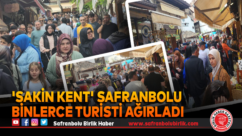 ‘Sakin kent’ Safranbolu binlerce turisti ağırladı