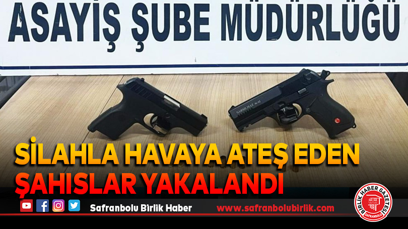 Silahla havaya ateş eden şahıslar yakalandı