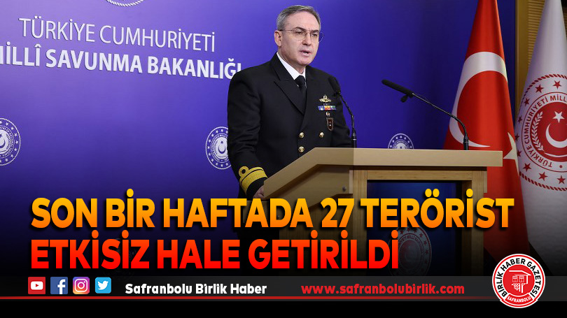 Son bir haftada 27 terörist etkisiz hale getirildi