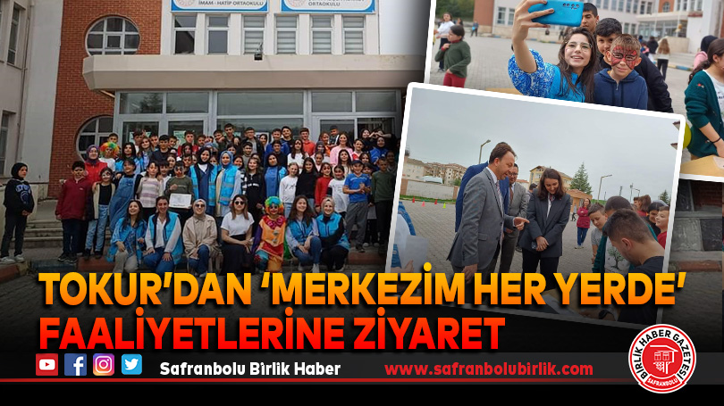 Tokur,  ‘Merkezim Her Yerde’ Faaliyetini Ziyaret Etti