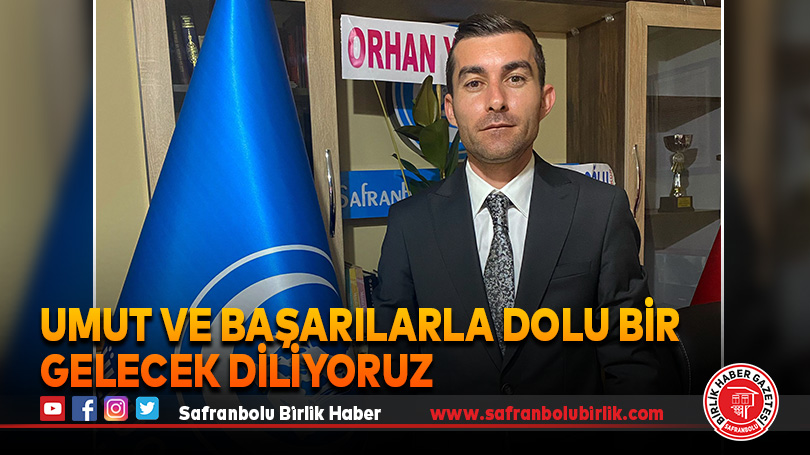 “Umut ve başarılarla dolu bir gelecek diliyoruz”