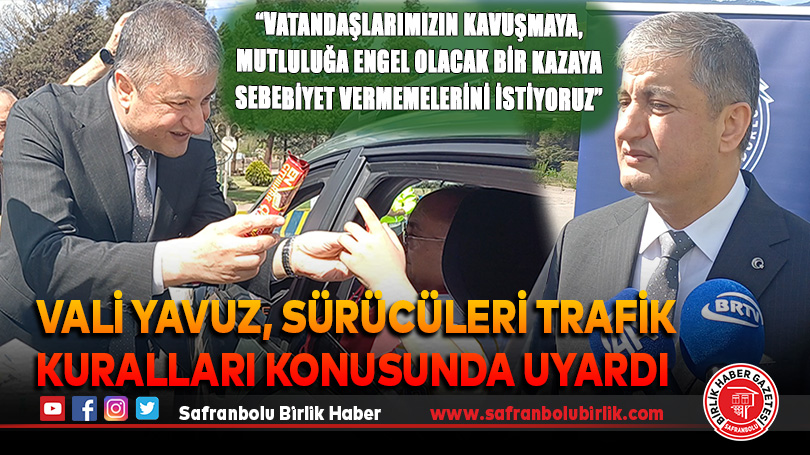 Vali Yavuz, sürücüleri trafik kuralları konusunda uyardı