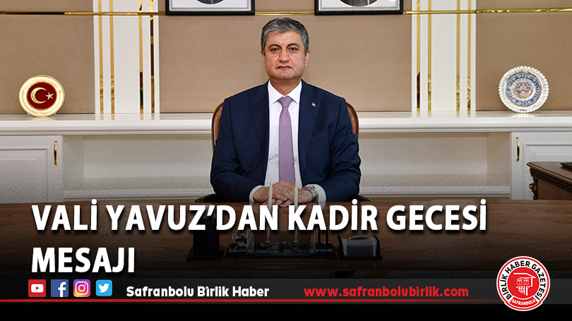 Vali Yavuz’dan Kadir Gecesi Mesajı