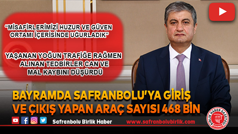 BAYRAMDA SAFRANBOLU’YA GİRİŞ VE ÇIKIŞ YAPAN ARAÇ SAYISI 468 BİN