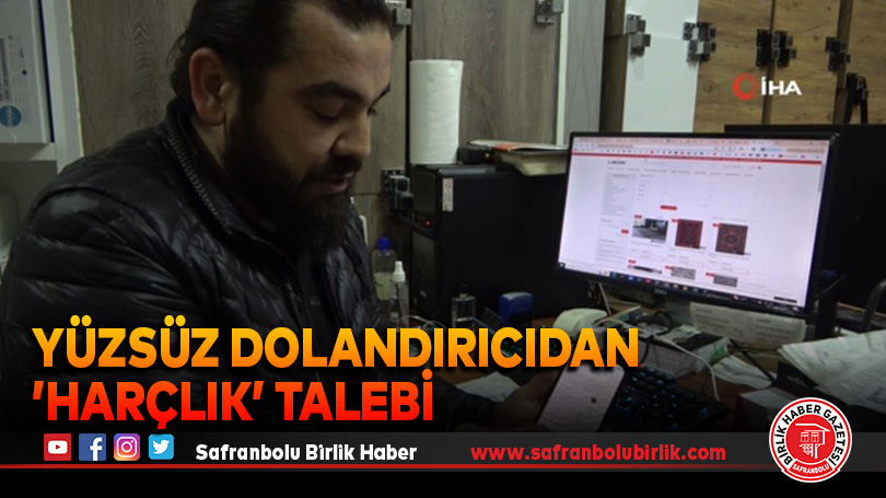 Dolandırdığı firma sahibinden önce helallik sonra harçlık istedi