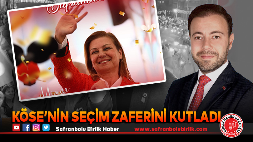 Köse’nin Seçim Zaferini Kutladı