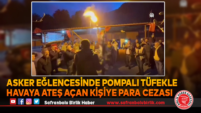 Karabük’te asker eğlencesinde pompalı tüfekle havaya ateş açan kişiye para cezası