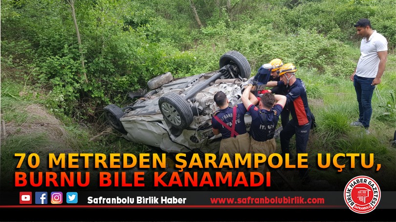 70 metreden şarampole uçtu, burnu bile kanamadı