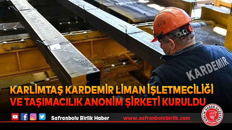 KARLİMTAŞ KARDEMİR Liman İşletmeciliği ve Taşımacılık Anonim Şirketi kuruldu