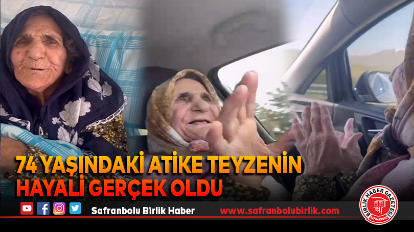 74 yaşındaki Atike teyzenin hayali gerçek oldu