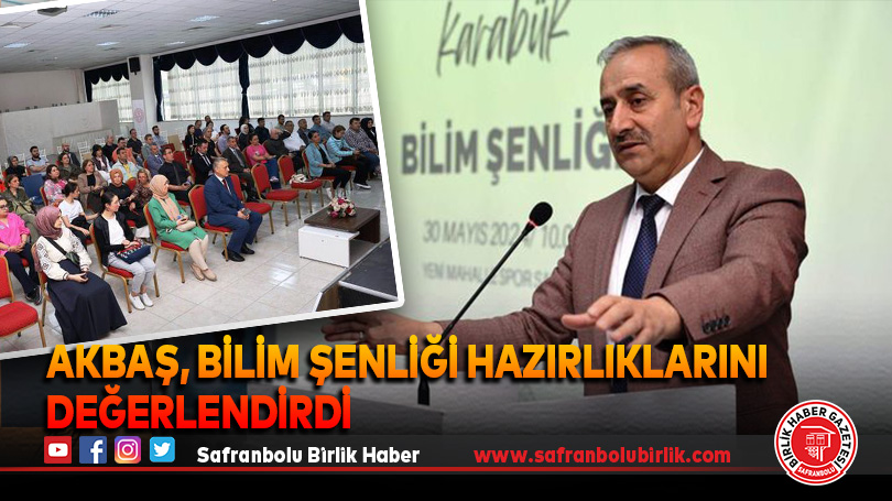 Akbaş, Bilim Şenliği Hazırlıklarını Değerlendirdi