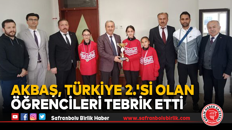Akbaş, Türkiye 2.’si Olan Öğrencileri Tebrik Etti