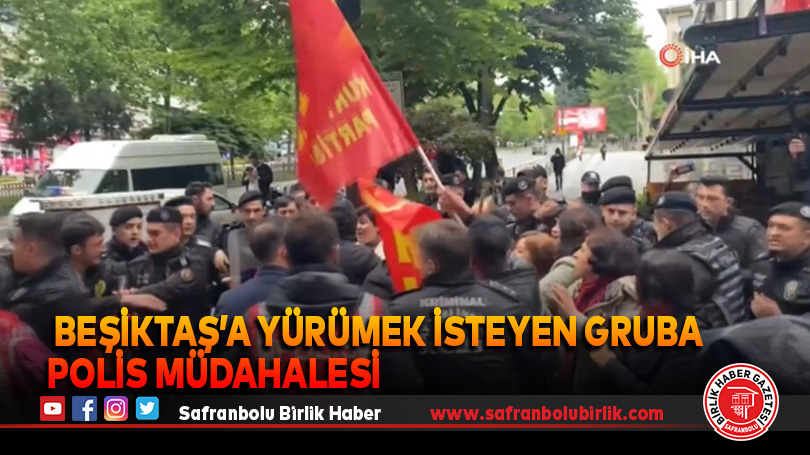 Beşiktaş’a yürümek için kurulan bariyerleri aşan gruba polis müdahalesi