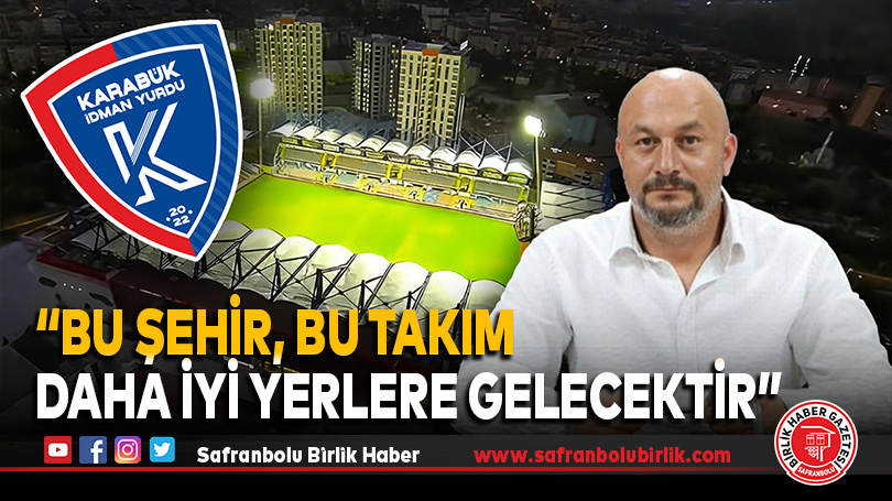 “Bu Şehir, Bu Takım Daha İyi Yerlere Gelecektir”