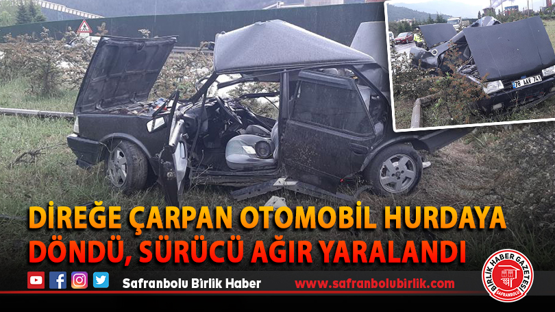Direğe çarpan otomobil hurdaya döndü, sürücü ağır yaralandı