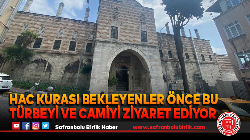 Hacı adayları önce bu türbeyi ve camiyi ziyaret ediyor