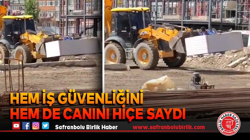 Hem iş güvenliğini hem de canını hiçe saydı