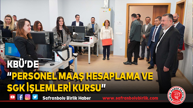 KBÜ’de “Personel Maaş Hesaplama ve SGK İşlemleri Kursu”