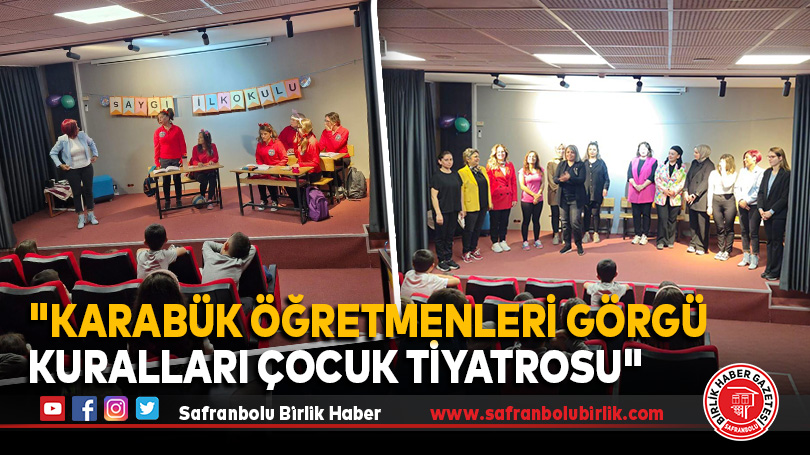 “Karabük Öğretmenleri Görgü Kuralları Çocuk Tiyatrosu”