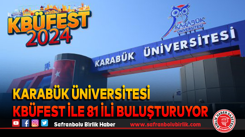 Karabük Üniversitesi KBÜFEST ile 81 İli Buluşturuyor