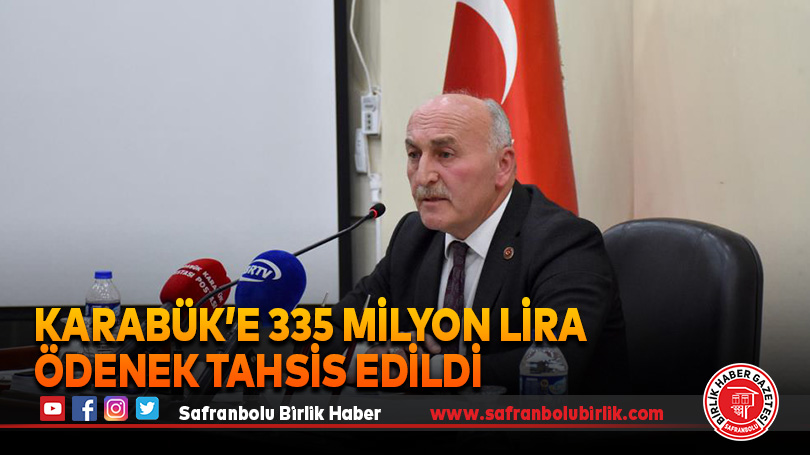 Karabük’e 335 milyon lira ödenek tahsis edildi