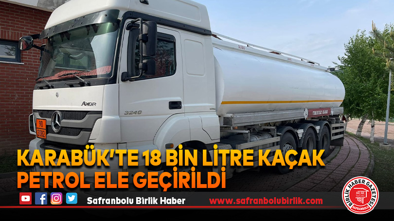 18 bin litre kaçak akaryakıt ele geçirildi
