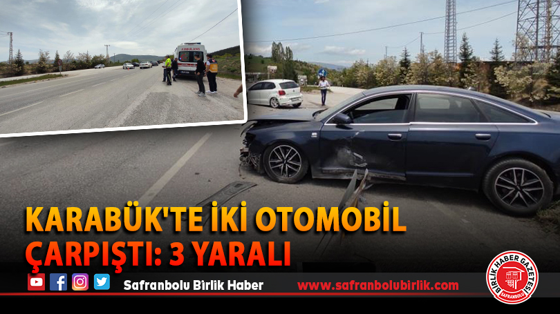 Karabük’te iki otomobil çarpıştı: 3 yaralı