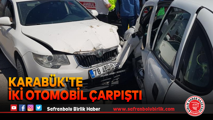 Karabük’te iki otomobil çarpıştı