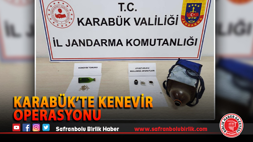 Karabük’te kenevir operasyonu