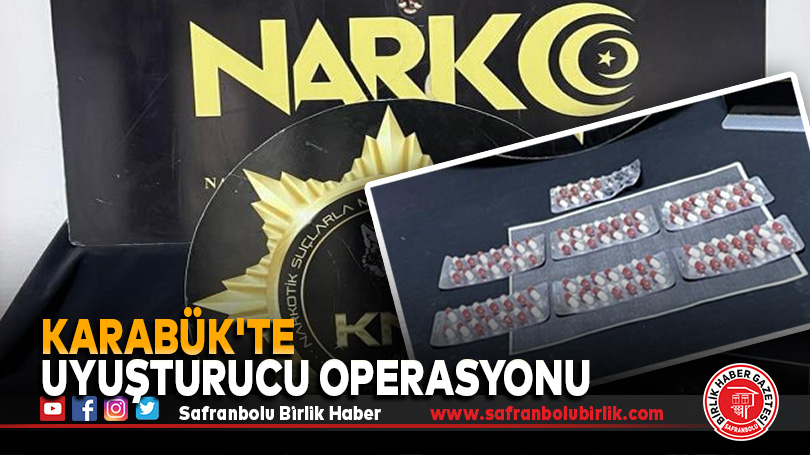 Karabük’te uyuşturucu operasyonu