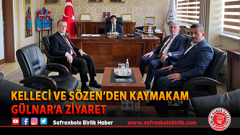 Kelleci ve Sözen’den Kaymakam Gülnar’a ziyaret