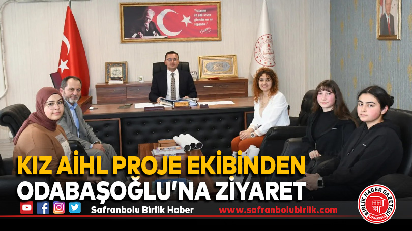 Kız AİHL proje ekibinden Odabaşoğlu’na ziyaret