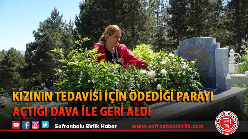 Kızının tedavisi için ödediği parayı açtığı dava ile geri aldı