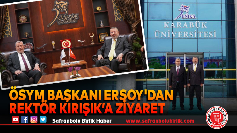 ÖSYM Başkanı Ersoy’dan Rektör Kırışık’a Ziyaret