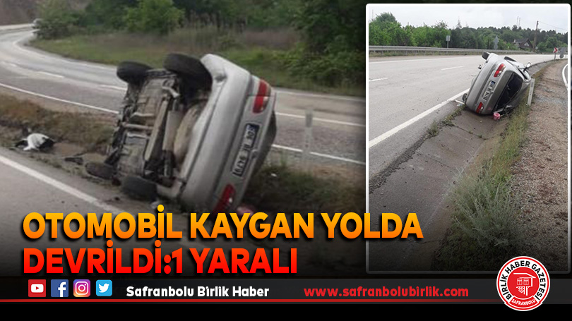 Otomobil kaygan yolda devrildi:1 yaralı
