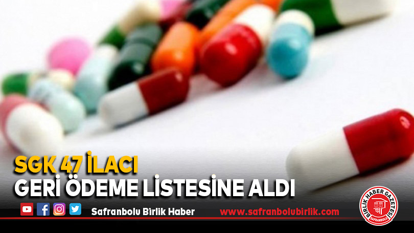 SGK 47 ilacı geri ödeme listesine aldı