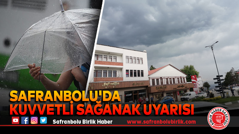 Safranbolu’da kuvvetli sağanak uyarısı