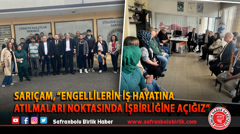 Sarıçam, “Engellilerin iş hayatına atılmaları noktasında işbirliğine açığız”