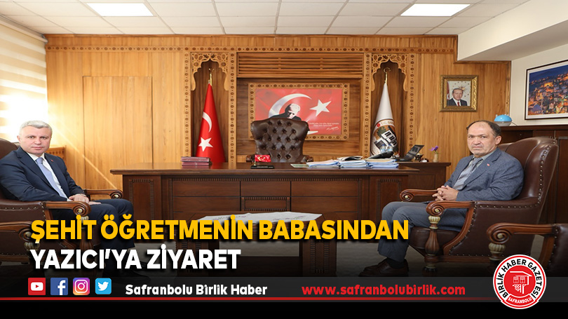 Şehit Öğretmenin Babasından Yazıcı’ya ziyaret