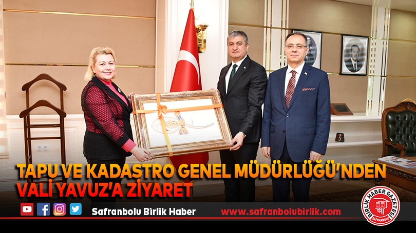 Tapu ve Kadastro Genel Müdürlüğü’nden Vali Yavuz’a Ziyaret