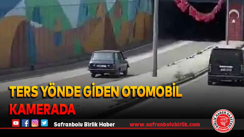Ters yönde giden otomobil kamerada