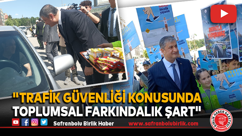 “Trafik Güvenliği Konusunda Toplumsal Farkındalık Şart”