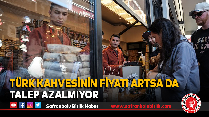 Türk kahvesinin fiyatı artsa da talep azalmıyor