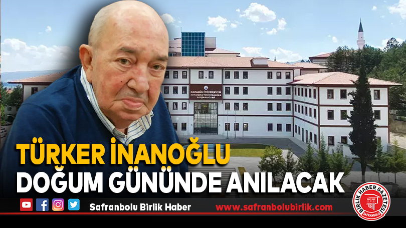 Türker İnanoğlu Doğum Gününde Anılacakt