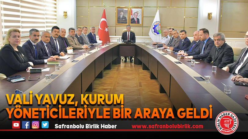 Vali Yavuz, kurum yöneticileriyle bir araya geldi