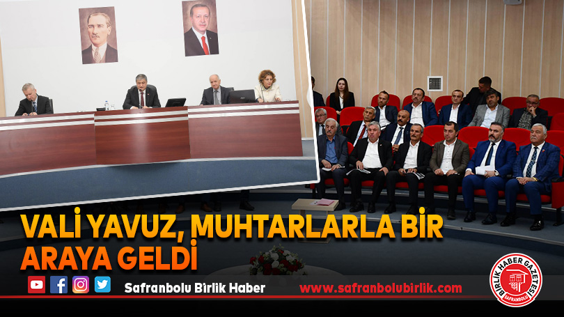 Vali Yavuz, Muhtarlarla bir araya geldi