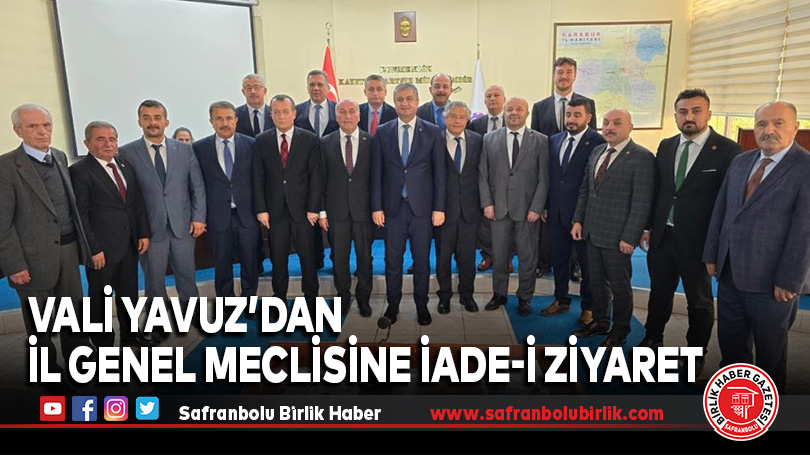 Vali Yavuz’dan İl Genel Meclisine iade-i ziyaret