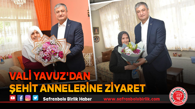 Vali Yavuz’dan şehit annelerine ziyaret