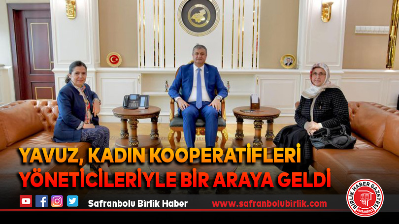 Yavuz, Kadın Kooperatifleri Yöneticileriyle Bir Araya Geldi
