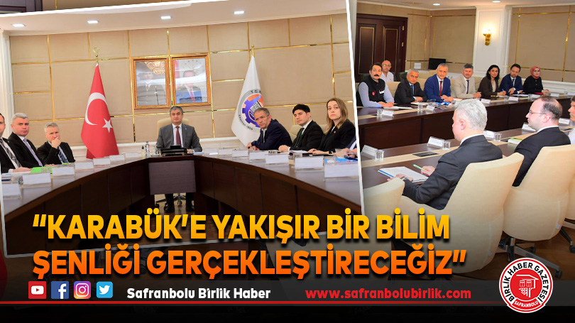 “Karabük’e Yakışır Bir Bilim Şenliği Gerçekleştireceğiz”